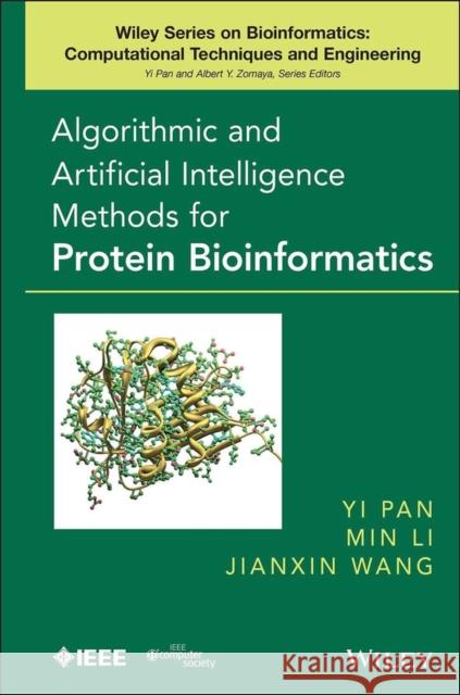 Algorithmic and Artificial Intelligence Methods for Protein Bioinformatics Yi Pan 9781118345788 0