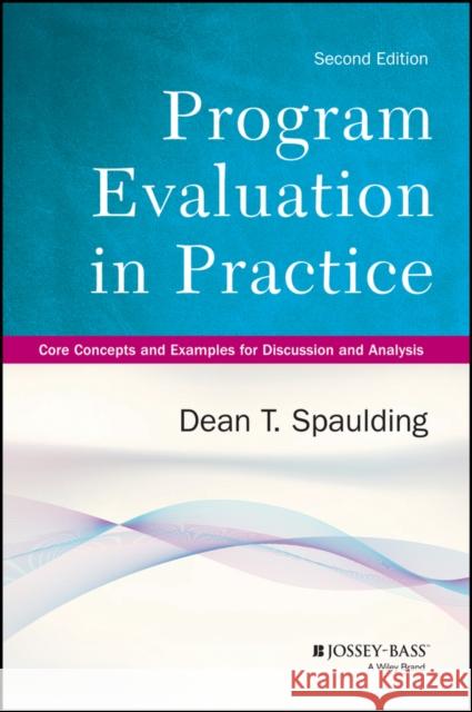Program Evaluation in Practice Spaulding, Dean T. 9781118345825 John Wiley & Sons