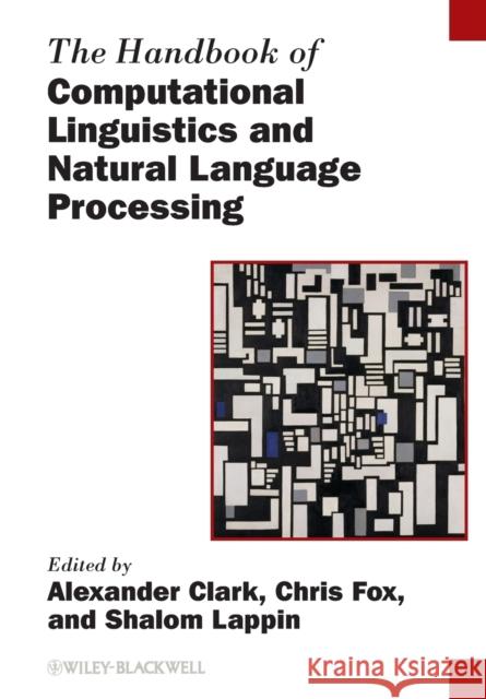The Handbook of Computational Linguistics and Natural Language Processing Alexander Clark Chris Fox Shalom Lappin 9781118347188 John Wiley & Sons Inc