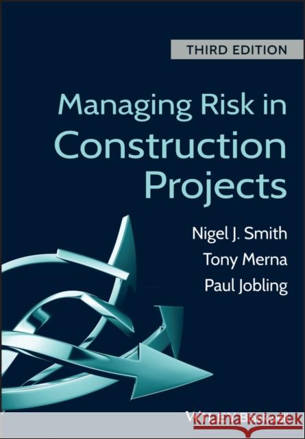 Managing Risk 3e Smith, Nigel J. 9781118347232 John Wiley & Sons