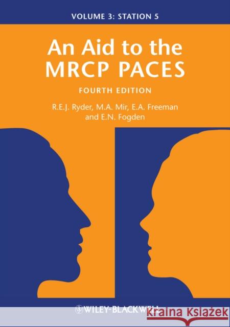 An Aid to the MRCP Paces, Volume 3: Station 5 Ryder, Robert E. J. 9781118348055 John Wiley & Sons