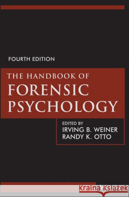 The Handbook of Forensic Psychology Irving B Weiner 9781118348413