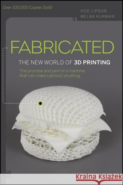 Fabricated: The New World of 3D Printing Lipson, Hod 9781118350638 0
