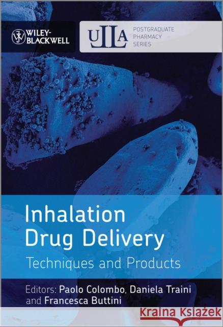 Inhalation Drug Delivery: Techniques and Products Colombo, Paolo 9781118354124 Wiley-Blackwell