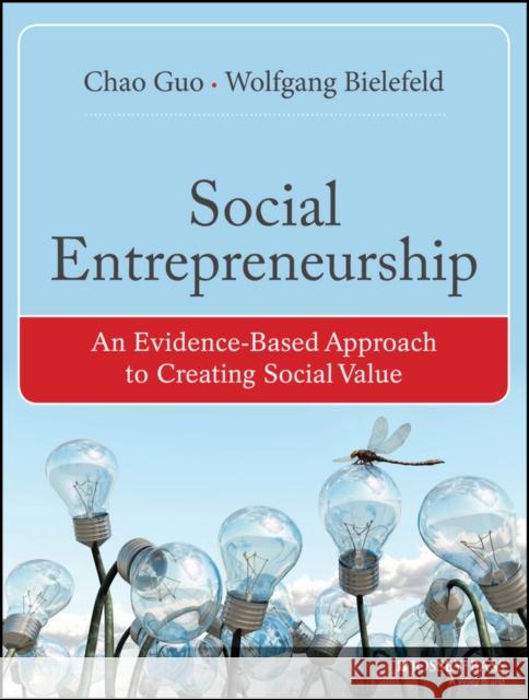 Social Entrepreneurship: An Evidence-Based Approach to Creating Social Value Guo, Chao 9781118356487 John Wiley & Sons