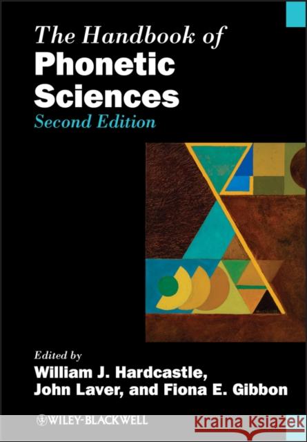 The Handbook of Phonetic Sciences William J. Hardcastle John Laver Fiona E. Gibbon 9781118358207 John Wiley & Sons Inc