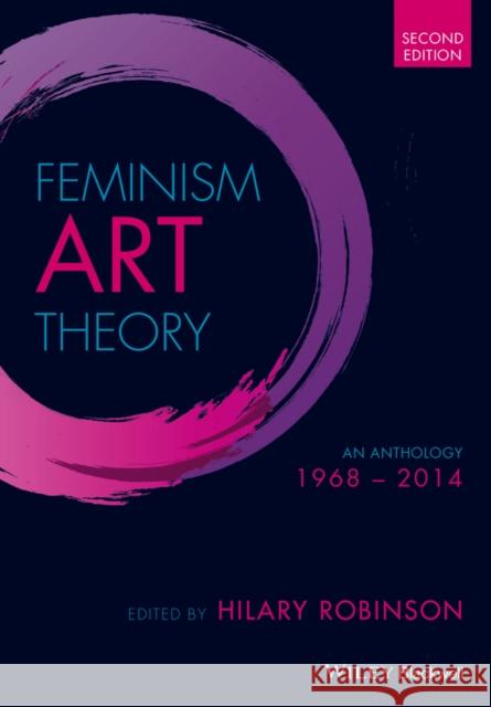 Feminism Art Theory: An Anthology 1968 - 2014 Robinson, Hilary 9781118360606