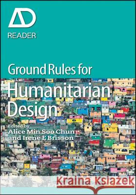 Ground Rules in Humanitarian Design Alice Min Soo Chun 9781118361535 John Wiley & Sons Inc