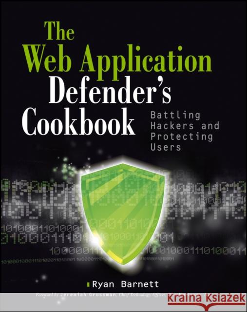 Web Application Defender's Cookbook: Battling Hackers and Protecting Users Barnett, Ryan C. 9781118362181 0