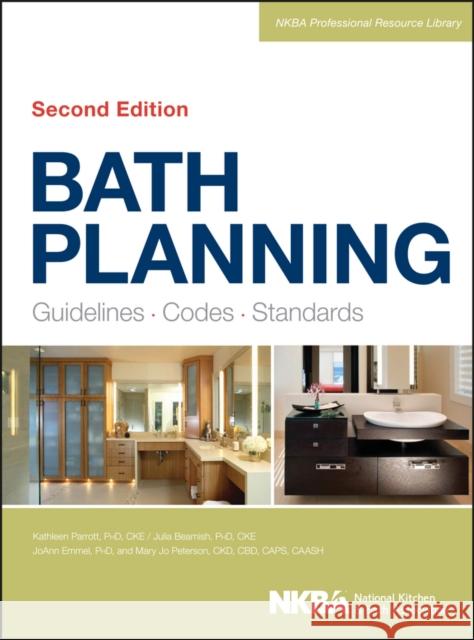 Bath Planning: Guidelines, Codes, Standards Nkba (National Kitchen and Bath Associat 9781118362488 John Wiley & Sons