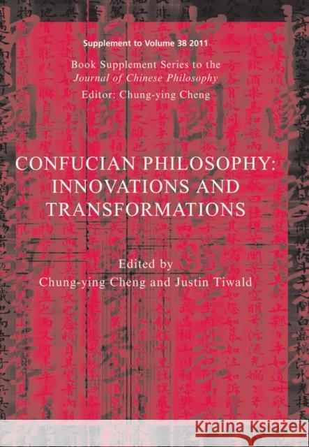 Confucian Philosophy: Innovations and Transformations Chung-Ying Cheng 9781118364338