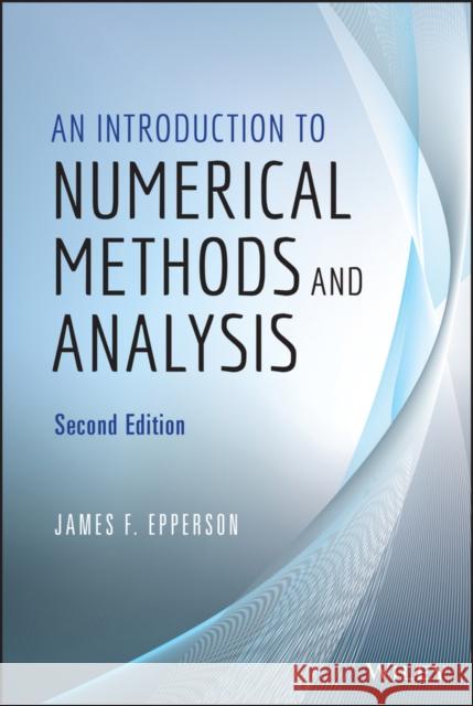 An Introduction to Numerical Methods and Analysis Epperson, James F. 9781118367599 John Wiley & Sons