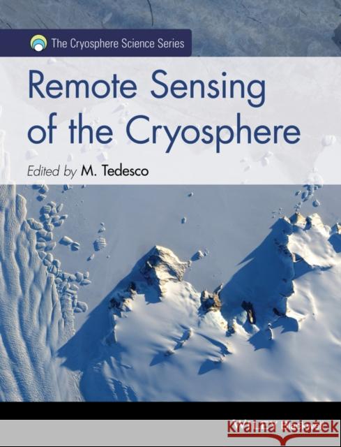 Remote Sensing of the Cryosphere Tedesco, Marco 9781118368855