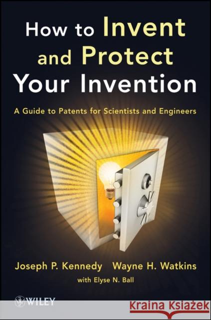 Invent and Protect Your Invent Kennedy, Joseph P. 9781118369371 John Wiley & Sons