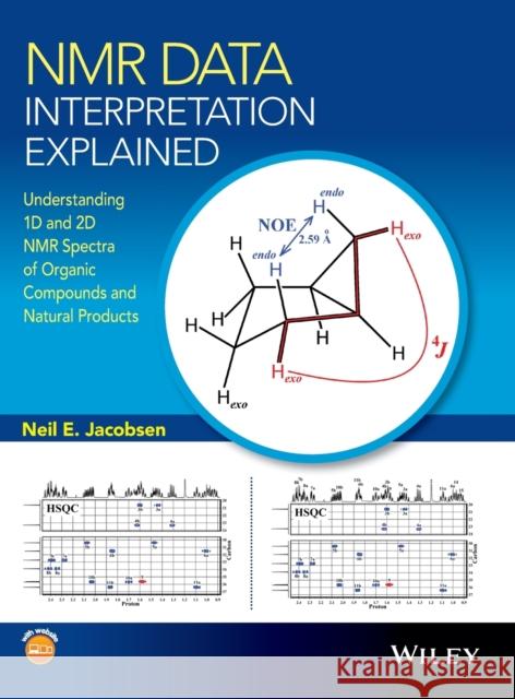 NMR Data Interpretation Explained: Understanding 1d and 2D NMR Spectra of Organic Compounds and Natural Products Jacobsen, Neil E. 9781118370223