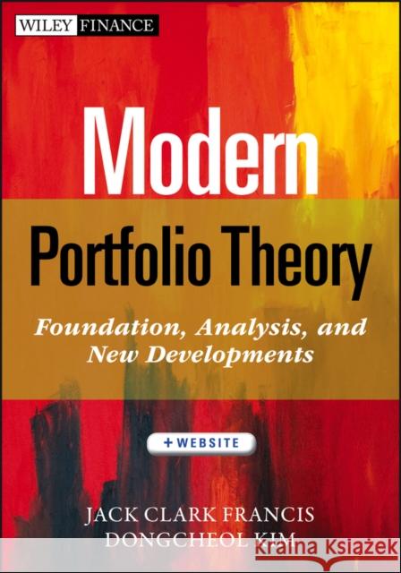 Modern Portfolio Theory: Foundations, Analysis, and New Developments Kim, Dongcheol 9781118370520 0