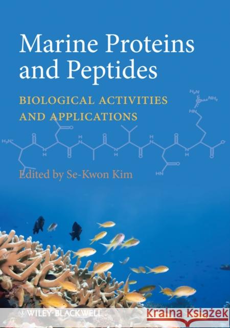 Marine Proteins and Peptides: Biological Activities and Applications Kim, Se-Kwon 9781118375068 0