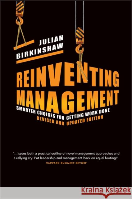 Reinventing Management: Smarter Choices for Getting Work Done Birkinshaw, Julian 9781118375907