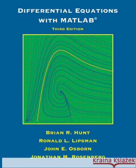 Differential Equations with MATLAB Hunt, Brian R. 9781118376805