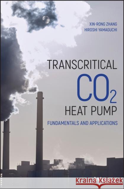 Transcritical Co2 Heat Pump: Fundamentals and Applications Yamaguchi, Hiroshi 9781118380048