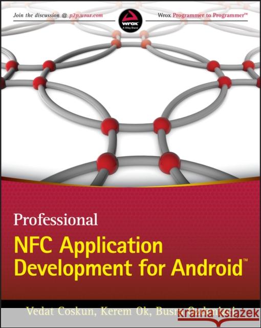 Professional NFC Application Development for Android Vedat Coskun 9781118380093