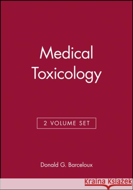 Medical Toxicology, 2 Volume Set Barceloux, Donald G. 9781118382776