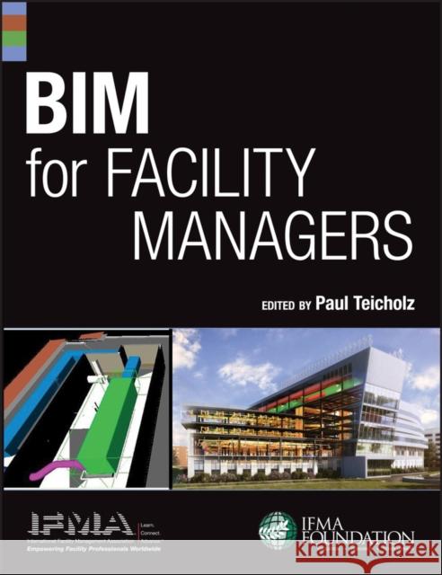 BIM for Facility Managers  IFMA 9781118382813 0