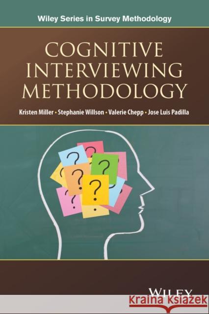 Cognitive Interviewing Methodology : A Sociological Approach for Survey Question Evaluation Kristen Miller 9781118383544 John Wiley & Sons