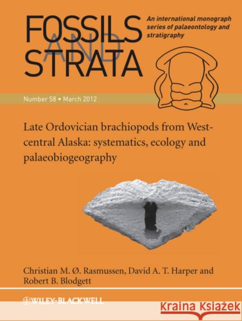 Late Ordovician Brachiopods from West-Central Alaska: Systematics, Ecology and Palaeobiogeography Rasmussen, Christian M. O. 9781118384176 John Wiley & Sons Inc