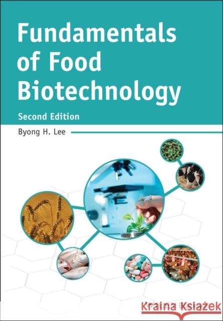 Fundamentals of Food Biotechnology Byong H. Lee   9781118384954 John Wiley & Sons Inc