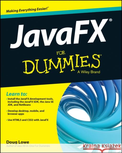 JavaFX For Dummies Doug (Fresno, California) Lowe 9781118385340