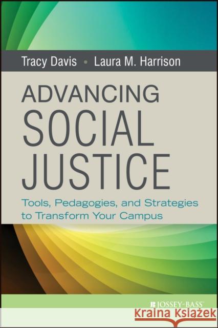 Advancing Social Justice: Tools, Pedagogies, and Strategies to Transform Your Campus Davis, Tracy 9781118388433