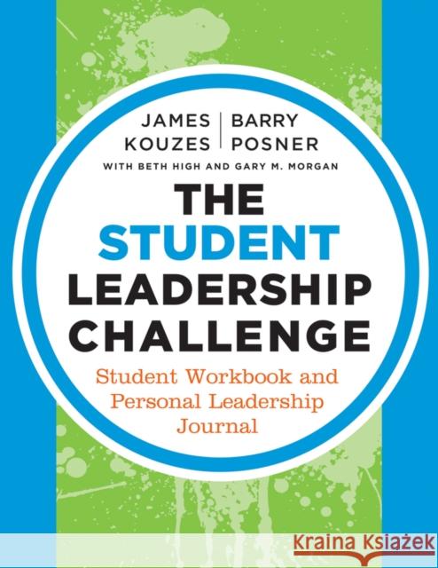 The Student Leadership Challenge: Student Workbook and Personal Leadership Journal Kouzes, James M. 9781118390092 0
