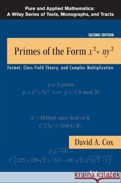 Primes of the Form x2+ny2: Fermat, Class Field Theory, and Complex Multiplication David A. (Amherst College, Massachusetts) Cox 9781118390184 John Wiley & Sons Inc