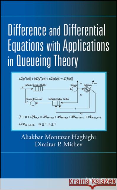 Difference and Differential Equations with Applications in Queueing Theory A. M. Haghighi 9781118393246 John Wiley & Sons