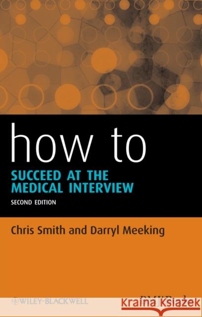 How to Succeed at the Medical Interview Chris Smith 9781118393833 0