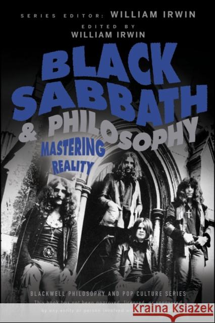 Black Sabbath and Philosophy: Mastering Reality Irwin, William 9781118397596