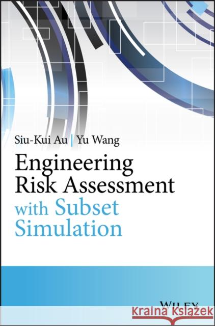 Engineering Risk C Au, Siu-Kui 9781118398043 John Wiley & Sons
