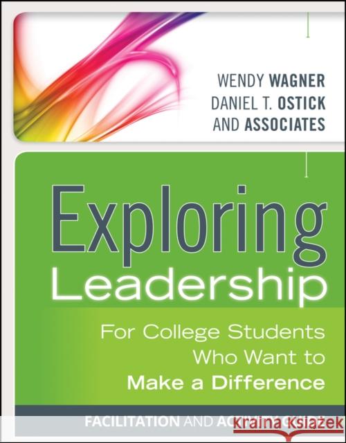 Exploring Leadership: For College Students Who Want to Make a Difference Wagner, Wendy 9781118399491