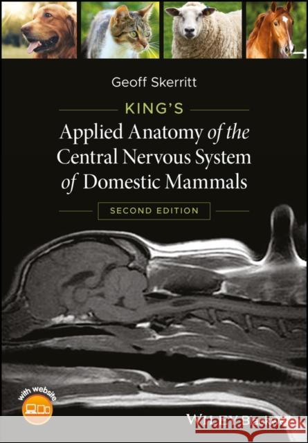 King's Applied Anatomy of the Central Nervous System of Domestic Mammals Geoff Skerritt 9781118401064