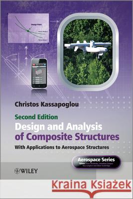 Design and Analysis of Composite Structures: With Applications to Aerospace Structures Kassapoglou, Christos 9781118401606 John Wiley & Sons