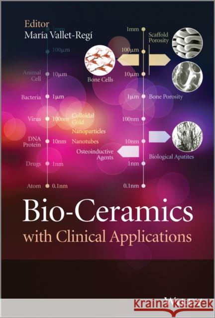 Bio-Ceramics with Clinical Applications Vallet–Regi, Maria 9781118406755