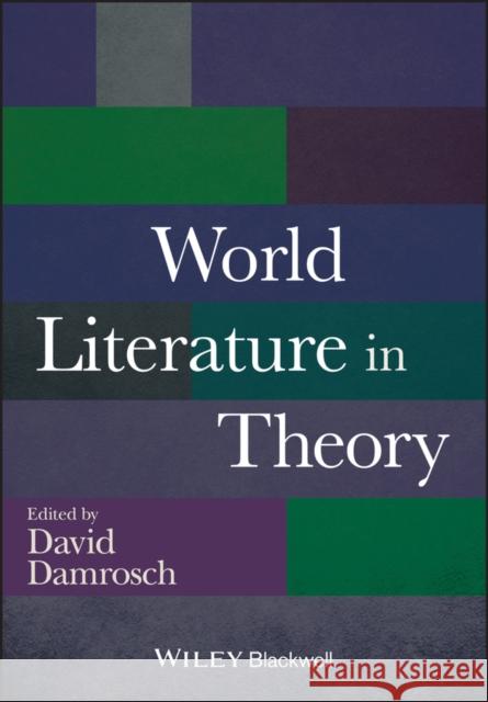 World Literature in Theory Damrosch, David 9781118407684 John Wiley & Sons