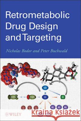 Retrometabolic Drug Design and Targeting N Bodor 9781118407783