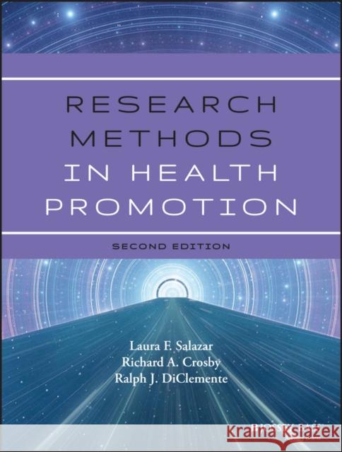 Research Methods in Health Promotion Salazar, Laura F.; Crosby, Richard A.; DiClemente, Ralph J. 9781118409060 John Wiley & Sons