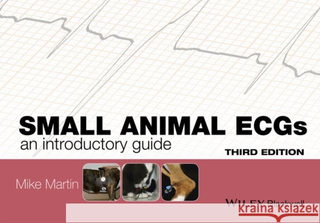 Small Animal Ecgs: An Introductory Guide Martin, Mike 9781118409732 John Wiley & Sons