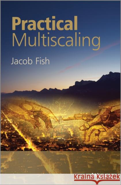 Practical Multiscaling Fish, Jacob 9781118410684 John Wiley & Sons