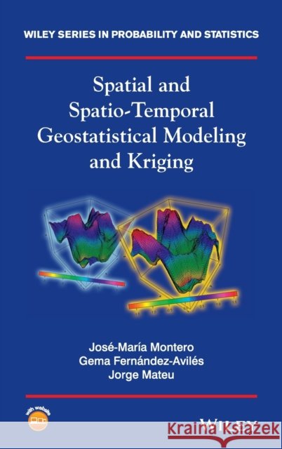 Spatial and Spatio-Temporal Geostatistical Modeling and Kriging Fernández–Avil&eacute;, G. 9781118413180
