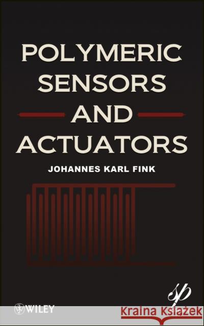 Polymeric Sensors and Actuators Johannes Karl Fink 9781118414088 0