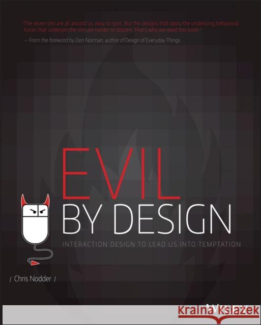 Evil by Design: Interaction Design to Lead Us into Temptation Chris Nodder 9781118422144 John Wiley & Sons Inc